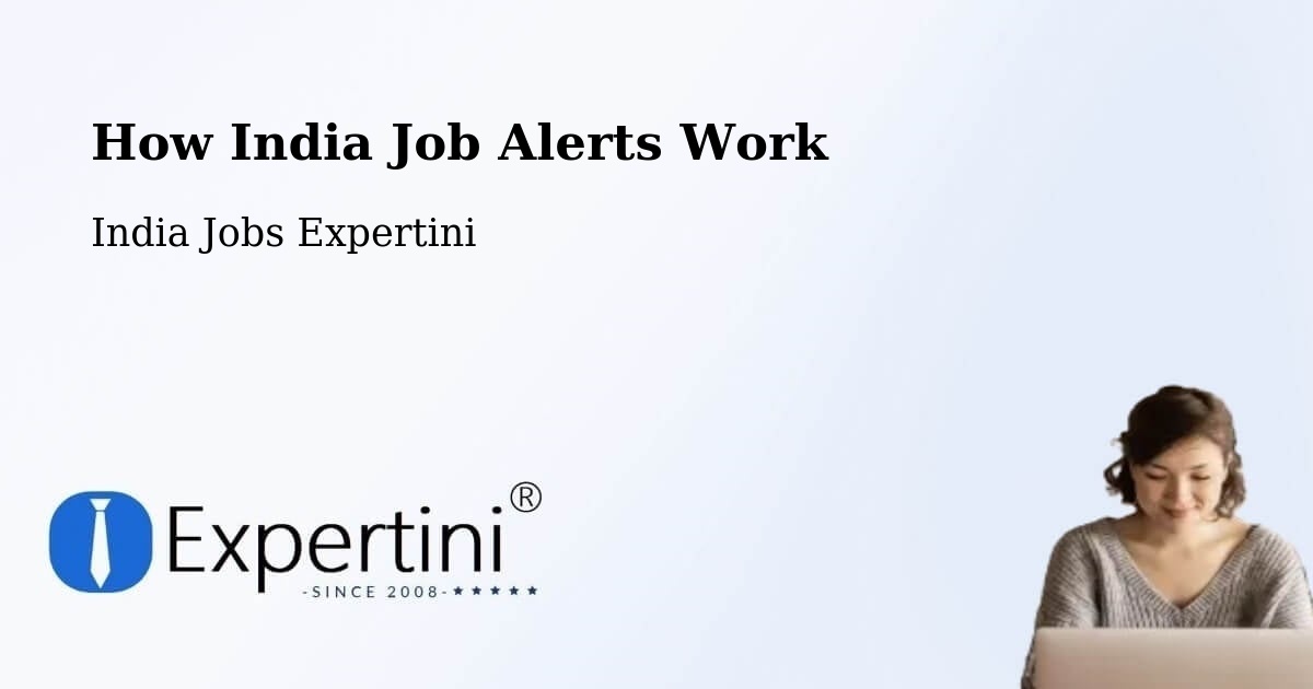 How India Job Alerts Work - India Jobs Expertini